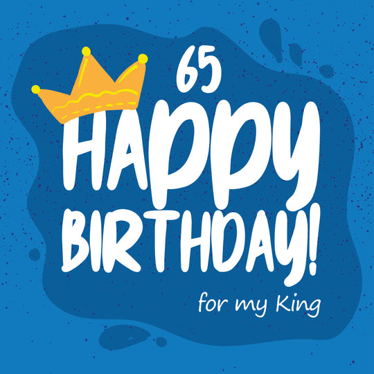 Happy 65th Birthday For My King Card