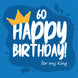 Happy 60th Birthday For My King Card