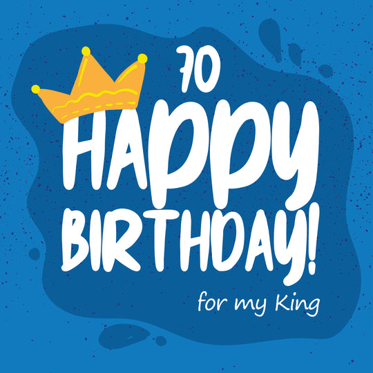 Happy 70th Birthday For My King Card