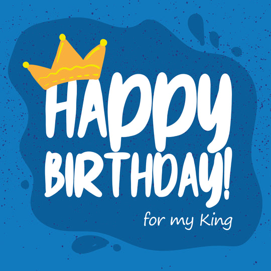 Happy Birthday For My King Card