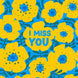 Beautiful Yellow Flowers I Miss You