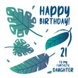 Happy 21th Birthday Fantastic Daughter Simple Blue Tropical Leaves