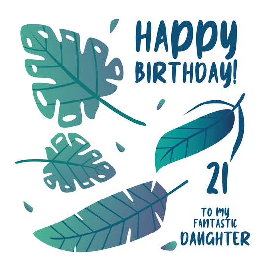 Happy 21th Birthday Fantastic Daughter Simple Blue Tropical Leaves