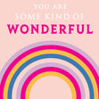 You Are Some Kind Of Wonderful Card