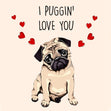 Puggin' Love You Card