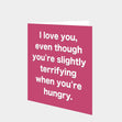 Terrifying when Hungry Card