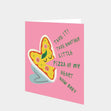 Pizza of my heart Card