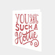 You Are Such A Hottie Card