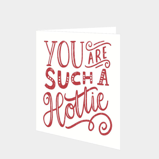 You Are Such A Hottie Card