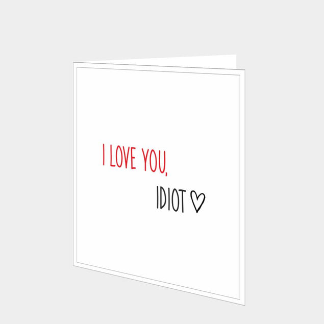 I Love You, Idiot Card