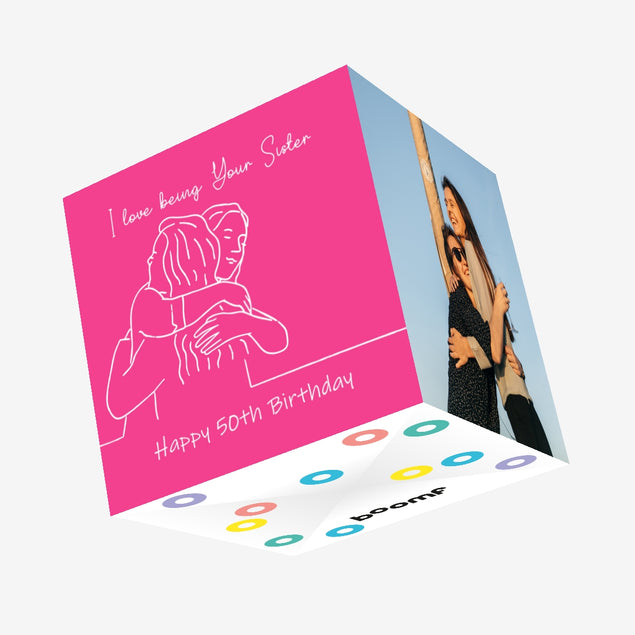 Happy 50th Birthday Sister I Love Being Your Sister Confetti-exploding Greetings Card