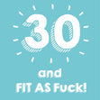 30 and Fit As F**k Card