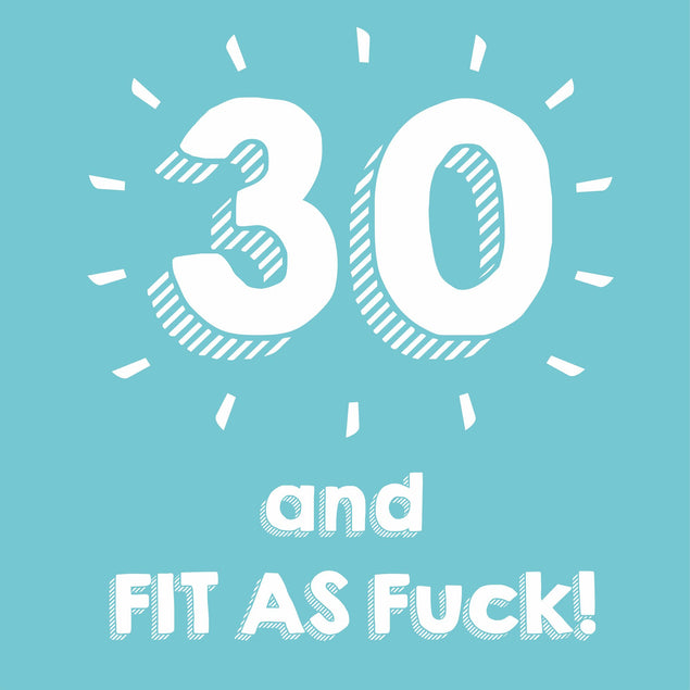 30 and Fit As F**k Card