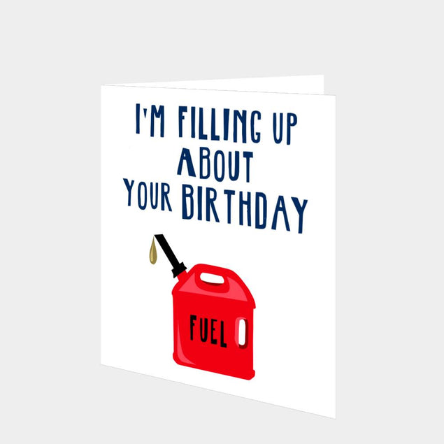 Filling Up About Your Birthday Card