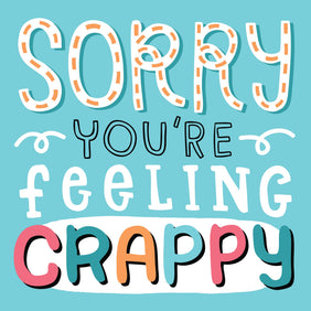 Sorry You're Feeling Crappy Card