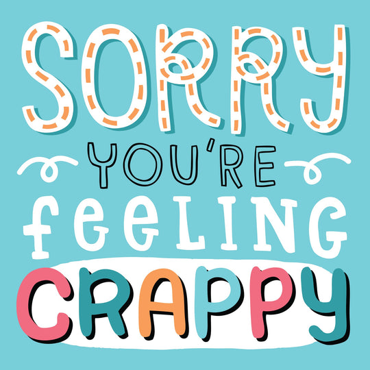 Sorry You're Feeling Crappy Card
