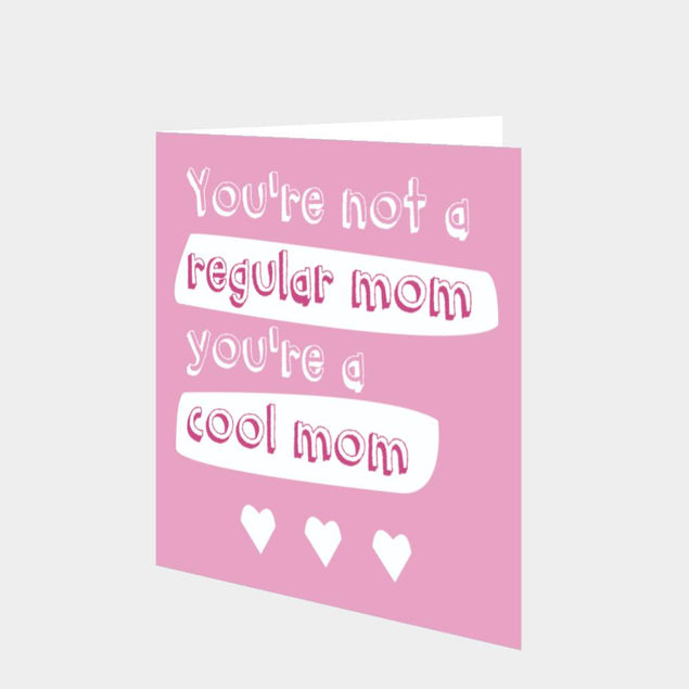 You're Not A Regular Mom, You're A Cool Mom Card
