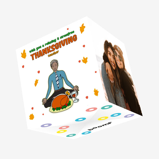 Have a Relaxing Thanksgiving Teacher Confetti-exploding Greetings Card