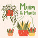 Mum & Plants Card
