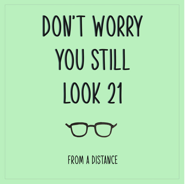 You Still Look 21 From A Distance Card