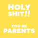 Holy S**t You're Parents! Card