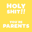 Holy S**t You're Parents! Card