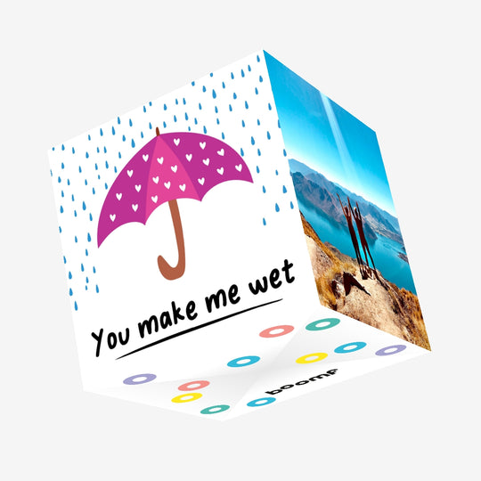 You Make Me Wet Confetti-exploding Greetings Card