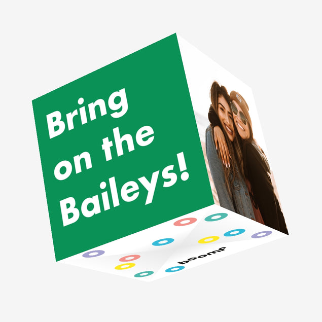 Bring On The Baileys! Confetti-exploding Greetings Card
