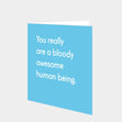 Bloody Awesome Human Being Card