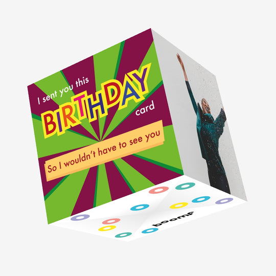 Wouldn't Have To See You Birthday Confetti-exploding Greetings Card