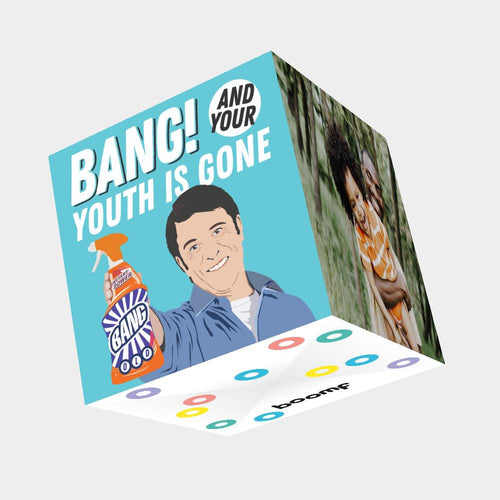 Bang! And Your Youth Is Gone Birthday Card 3D Cube Card