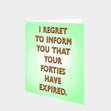 Forties Have Expired Card