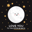Love You To The Moon And Back Card