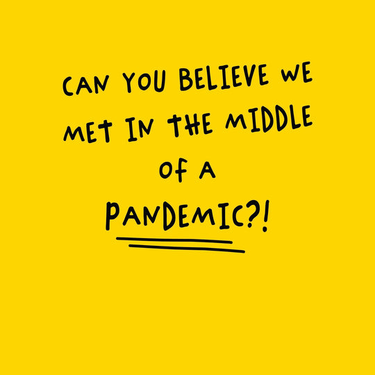 Can You Believe We Met In A Pandemic Card