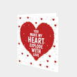 You Make My Heart Explode Card
