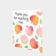 Thank You For Teaching Me Card