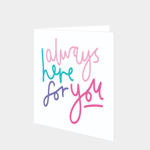 Always Here For You Card
