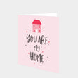 You Are My Home Card