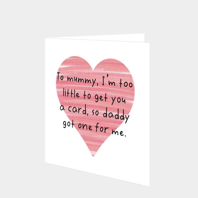 Mummy I'm Too Little To Get You A Card