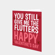 You Still Give Me The Flutters Valentine's Day Card