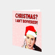 Christmas? I Ain't Bovvered! Card
