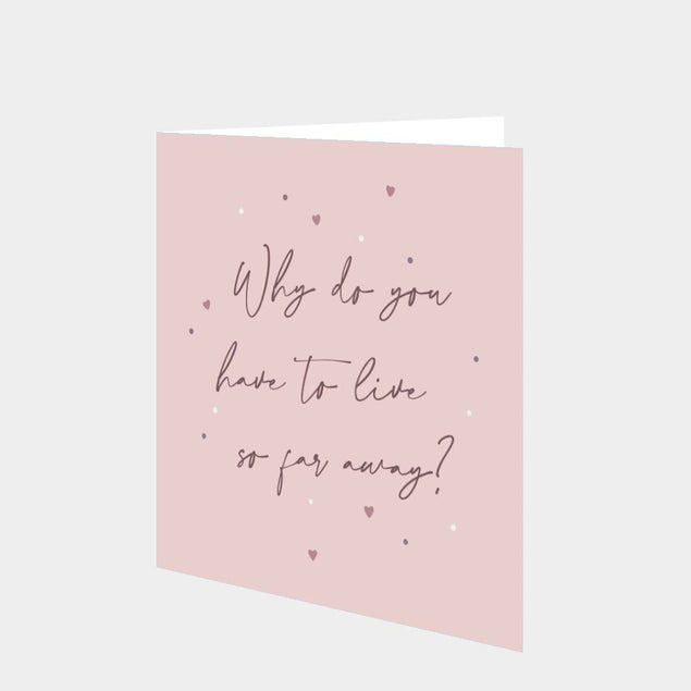 Why Do You Love To Live So Far Away? Card