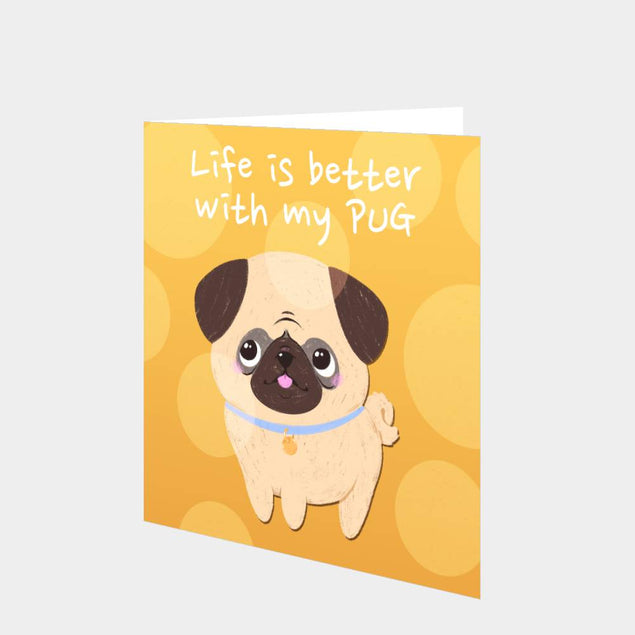 Life Is Better With My Pug Card