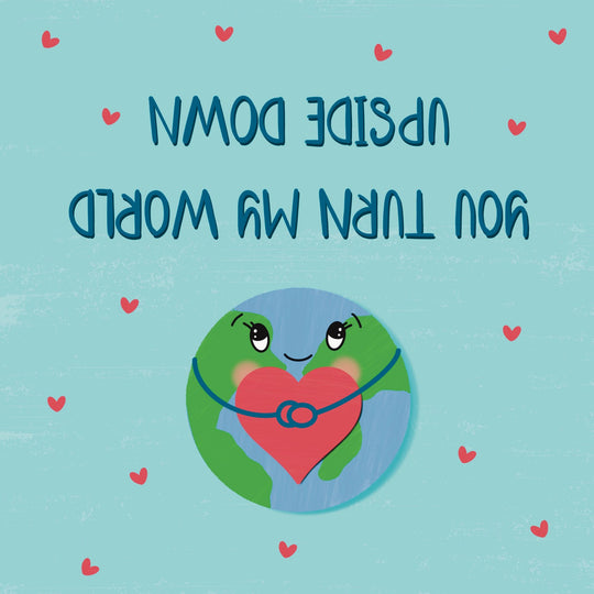 You Turn My World Upside Down Card