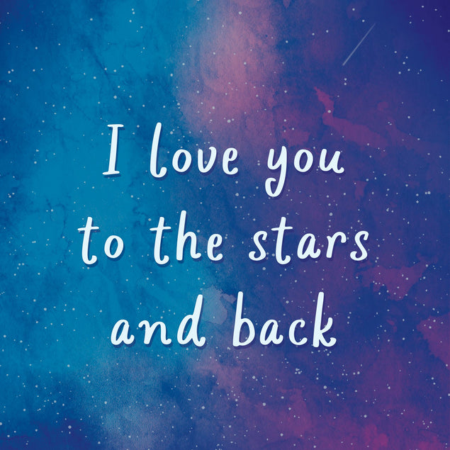 I Love You To The Stars And Back Card