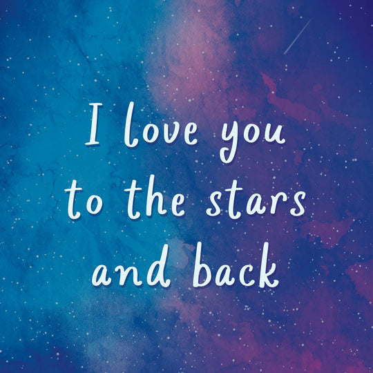 I Love You To The Stars And Back Card