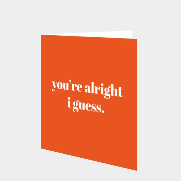 You're Alright I Guess Card