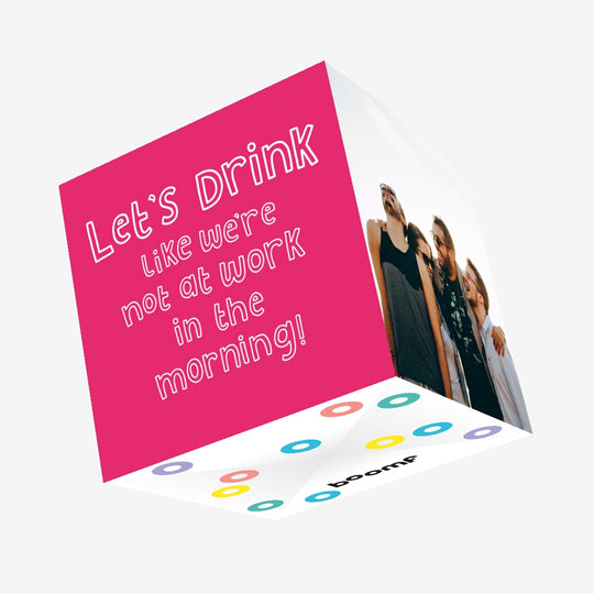 Let's Drink Like We're Not At Work Confetti-exploding Greetings Card