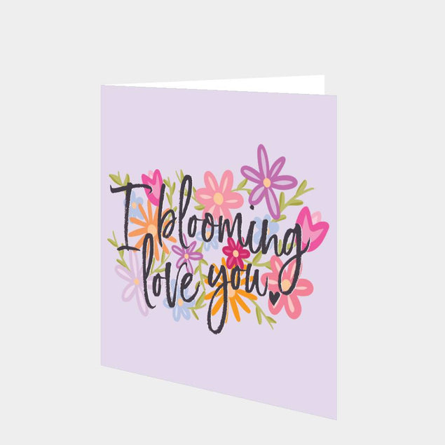 I Blooming Love You Card