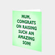 Mum, Congrats On Raising Such An Amazing Son Card